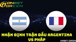 Nhận định trận đấu Argentina vs Pháp