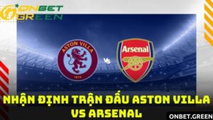 Nhận định trận đấu giữa Aston Villa Vs Arsenal