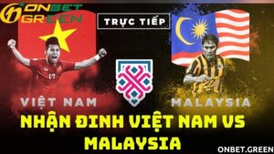 Nhận định bóng đá Việt Nam vs Malaysia