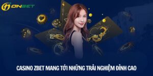 Sảnh Game Casino Zbet Mang Tới Những Trải Nghiệm Đỉnh Cao