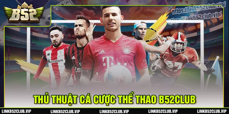 Chiến thuật chơi thể thao b52club thắng lớn mỗi ngày