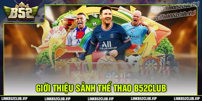 Đôi nét về thể thao b52club đình đám trên thị trường